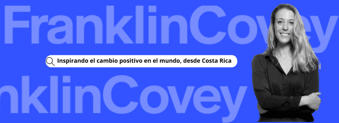 FranklinCovey: Inspirando el cambio positivo en el mundo, desde Costa Rica.
